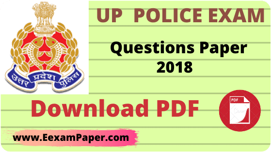 UP Police Paper 2018 PDF Download, UP POLICE EXAM PAPER 2018, UP POLICE QUESTION PAPER 2018